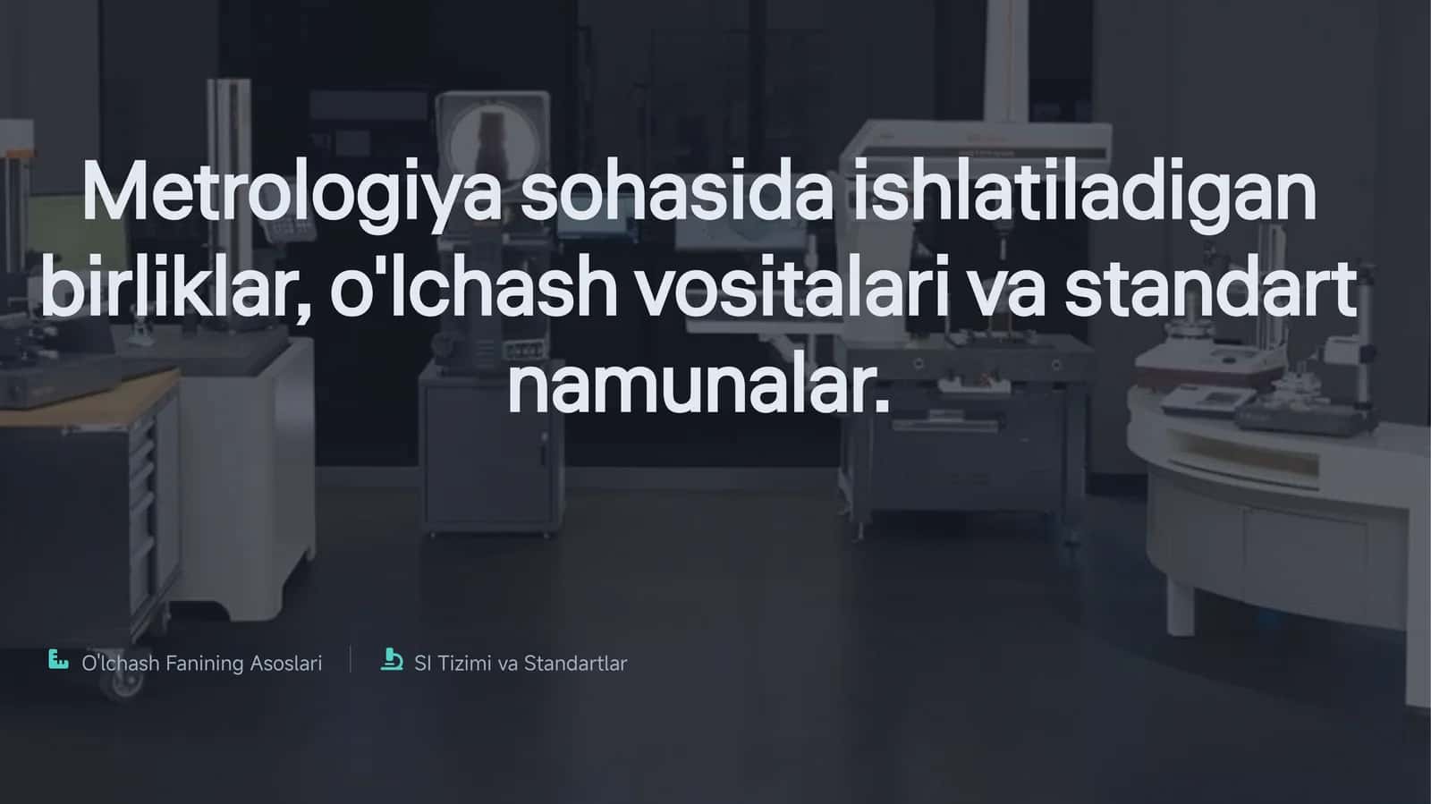 Metrologiyasohasidaishlatiladiganbirliklar, o'lchashvositalarivastandartnamunalar