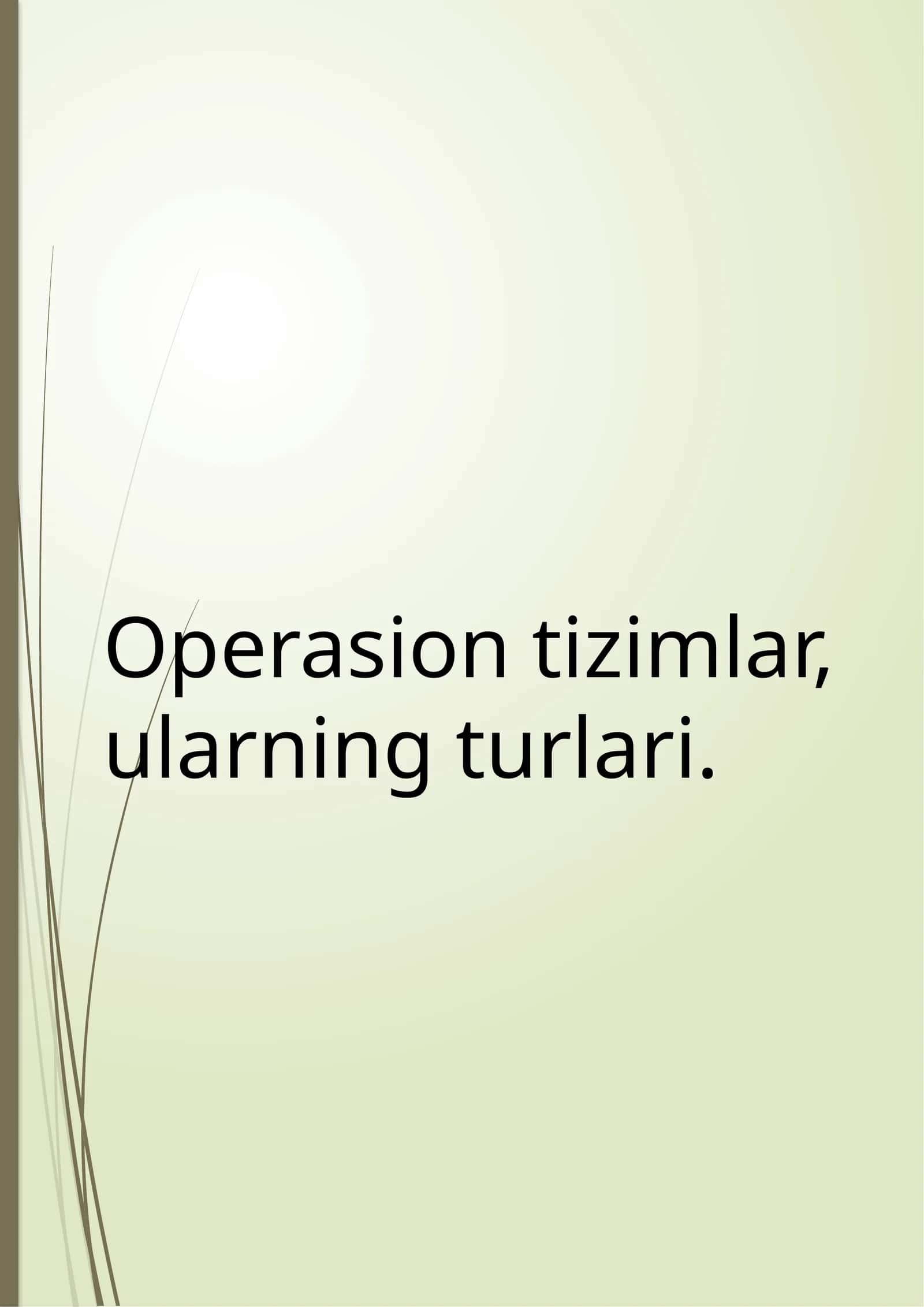 Operasiontizimlar, ularning turlari. 3-mavzu