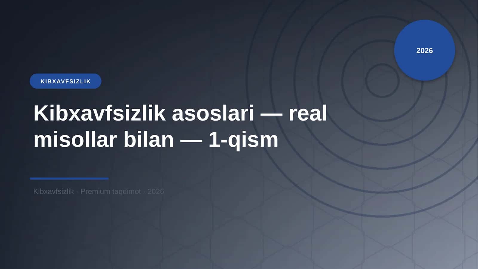 Kibxavfsizlik asoslari — real misollar bilan — 1-qism