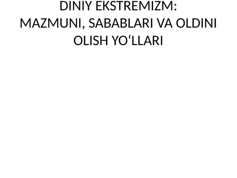 DINIY EKSTREMIZM: MAZMUNI, SABABLARI VA OLDINI OLISH YO‘LLARI