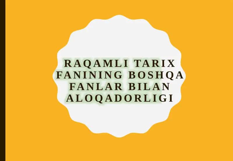 Raqamli tarix fanining boshqa fanlar bilan aloqadorligi