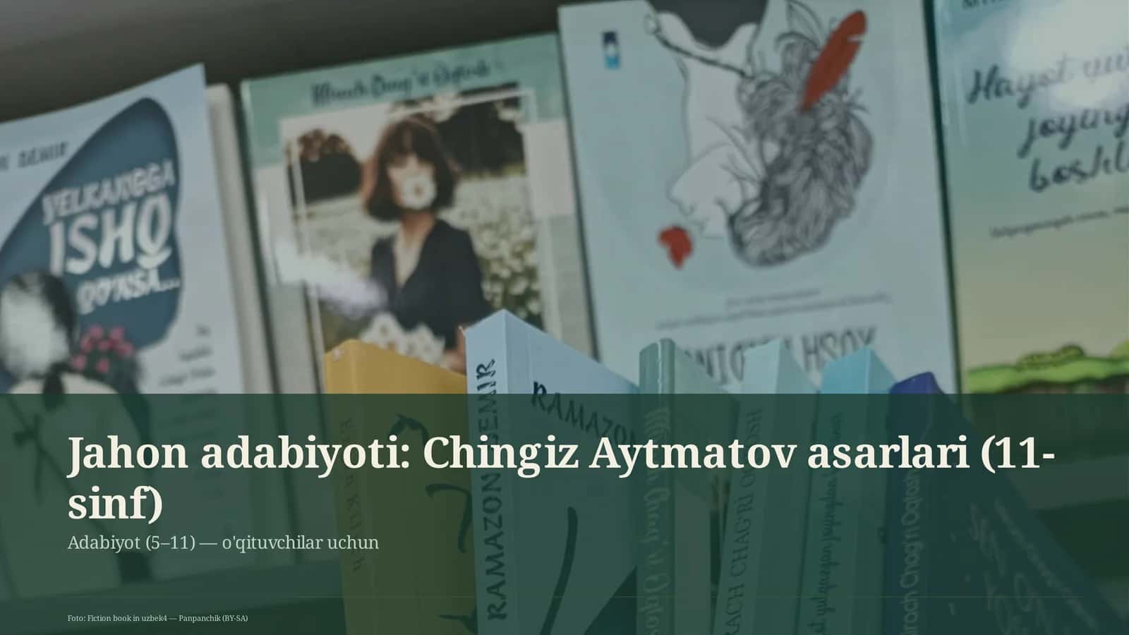 Jahon adabiyoti: Chingiz Aytmatov asarlari (11-sinf)