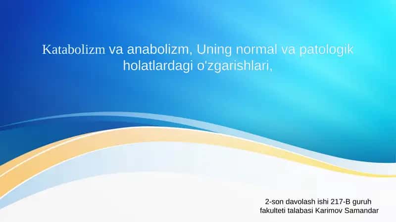 Katabolizm va anabolizm, normal va patologik holatdagi o'zgarishlar.