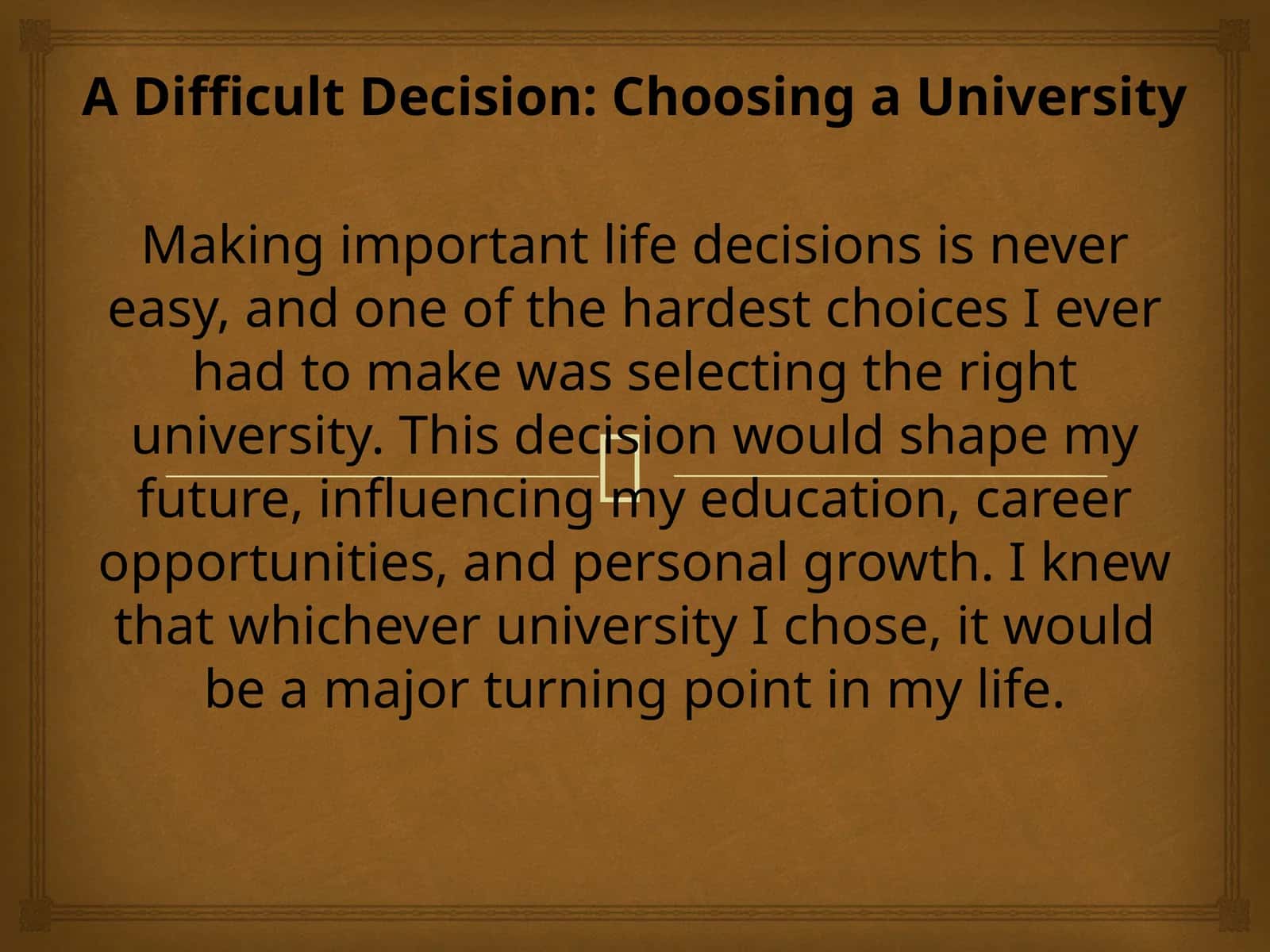 A Difficult Decision: Choosing a University