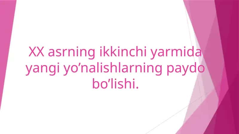 XX asrning ikkinchi yarmida yangi yo’nalishlarning paydo bo’lishi