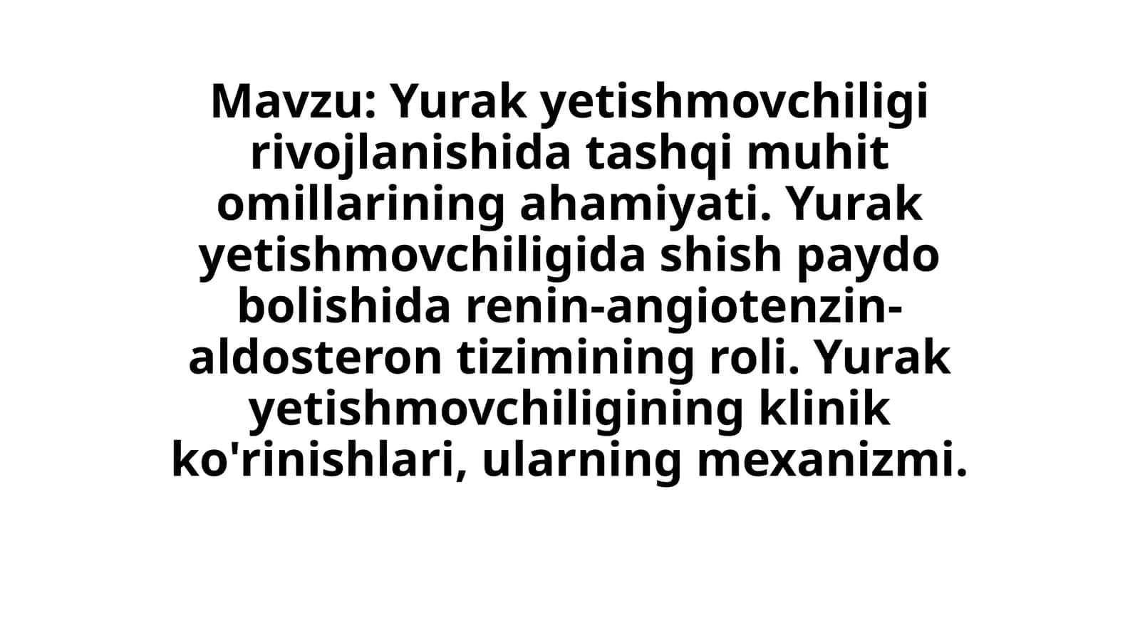 Yurak yetishmovchiligi rivojlanishida tashqi muhit omillarining ahamiyati.Yurakyetishmovchiligidashishpaydobolishidarenin-angiotenzin-aldosterontiziminingroli.Yurakyetishmovchiliginingklinikko'rinishlari,ularningmexanizmi