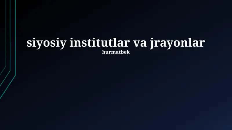Siyosiy Institutlar va Hokimiyat Tarmoqlari