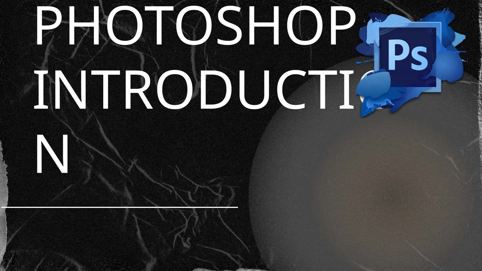 ADOBE PHOTOSHOP- INTRODUCTION