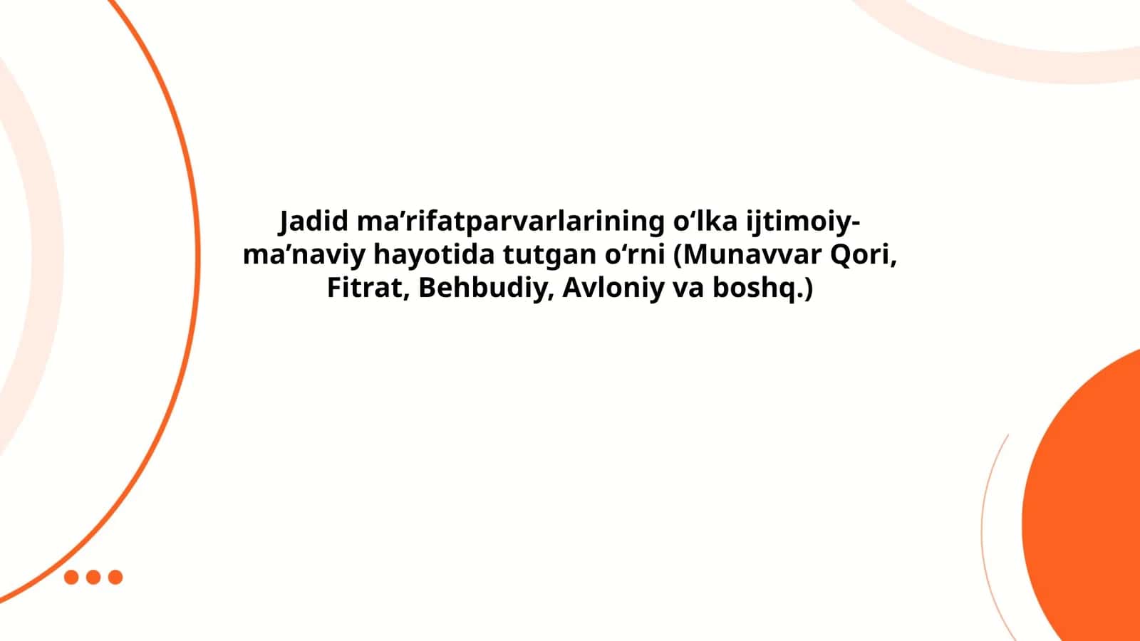 Jadid ma’rifatparvarlarining o‘lka ijtimoiy-ma’naviy hayotida tutgan o‘rni (Munavvar Qori, Fitrat, Behbudiy, Avloniy va boshq.)