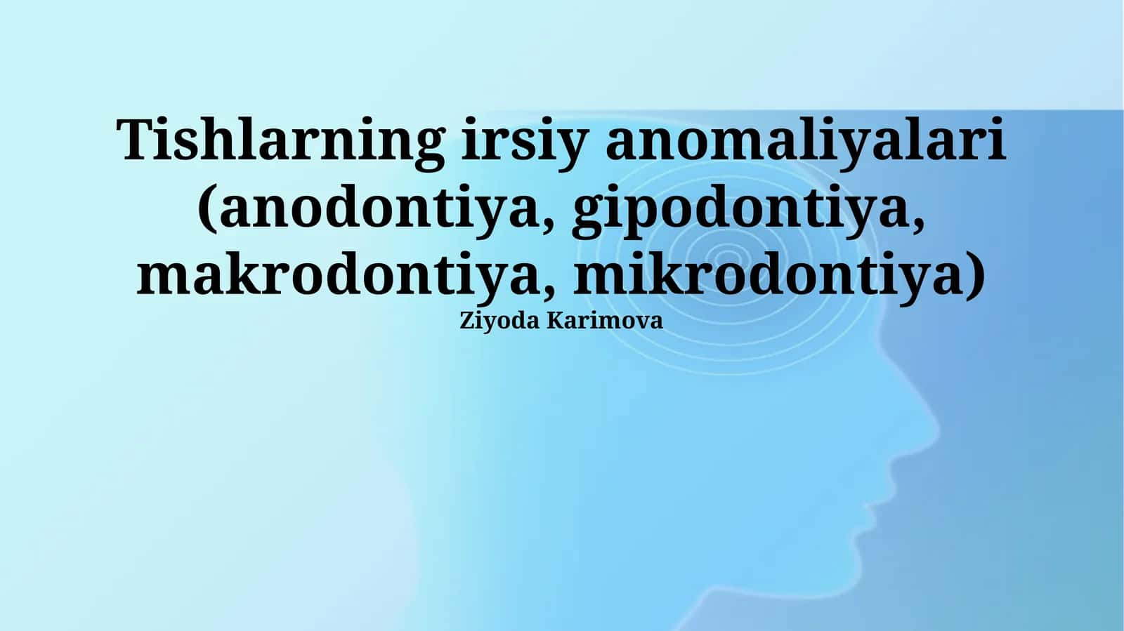 Tishlarning irsiy anomaliyalari (anodontiya, gipodontiya, makrodontiya, mikrodontiya)