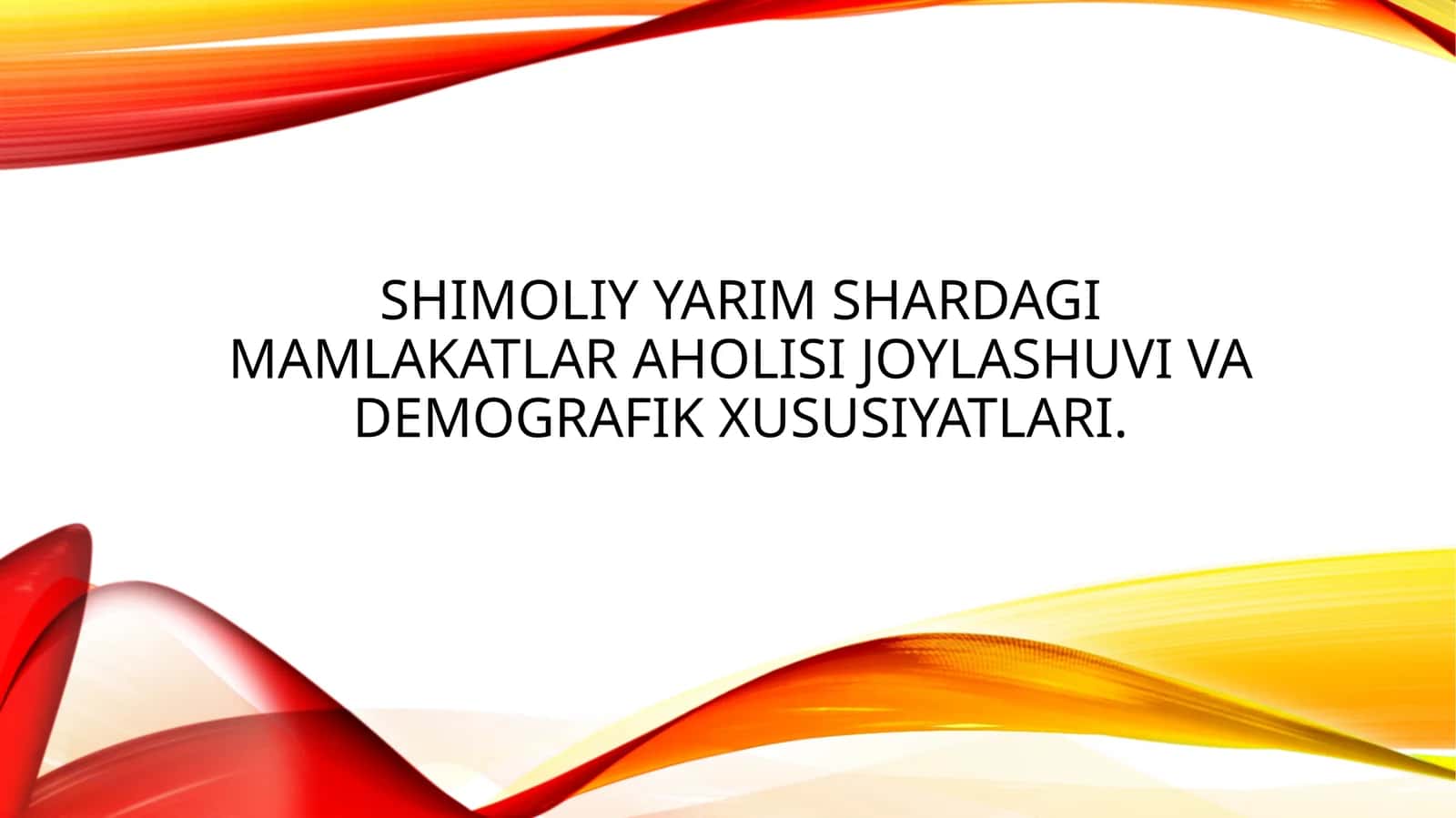 Shimoliy yarim shardagi mamlakatlar aholisi joylashuvi va demografik xususiyatlari.