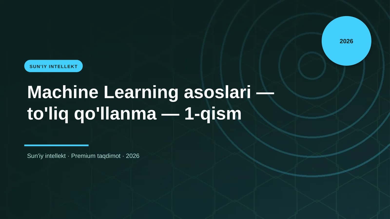 Machine Learning asoslari — to'liq qo'llanma — 1-qism