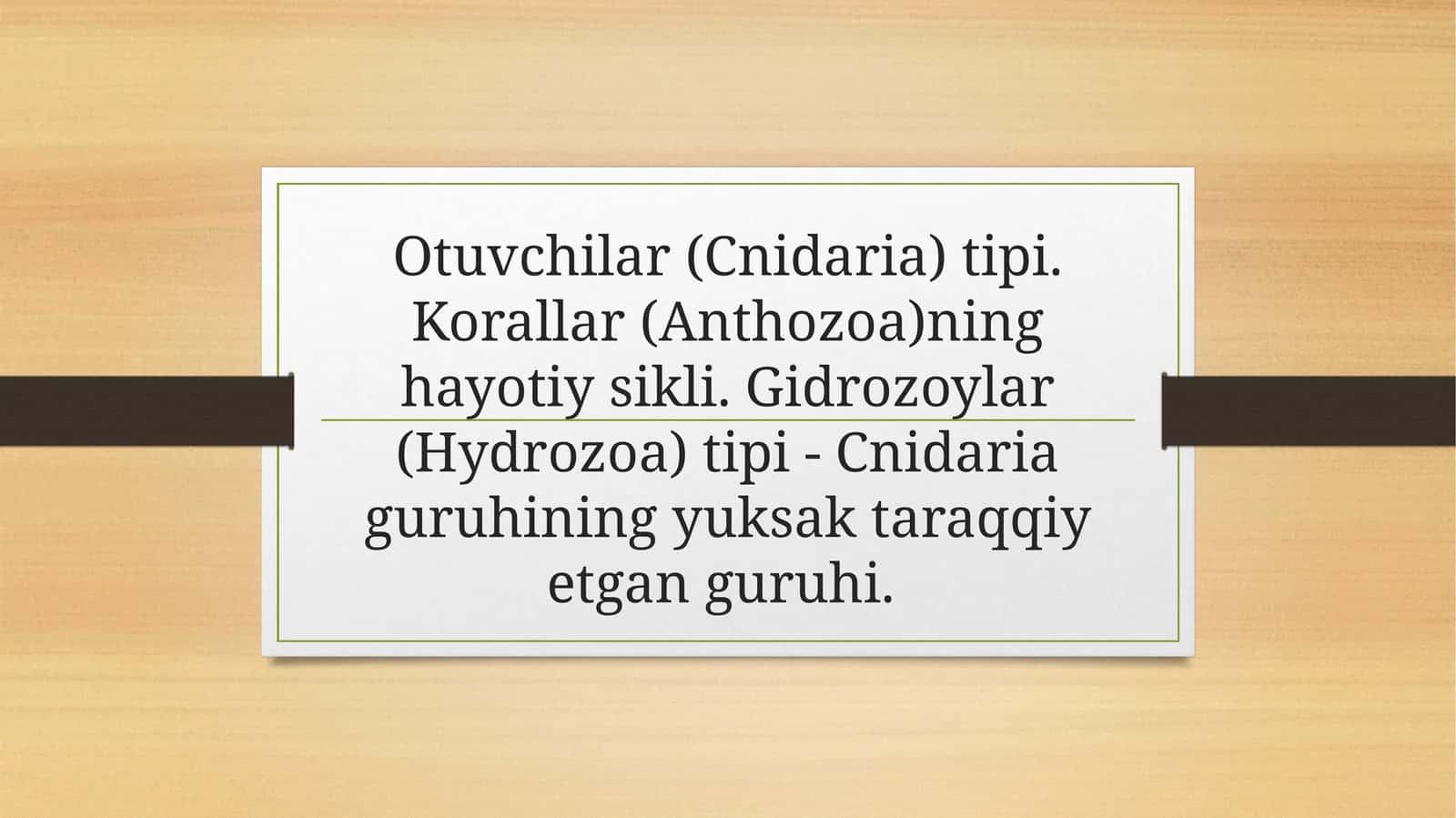 Otuvchilar (Cnidaria) tipi. Korallar (Anthozoa)ning hayotiy sikli. Gidrozoylar (Hydrozoa) tipi - Cnidaria guruhining yuksak taraqqiy etgan guruhi.
