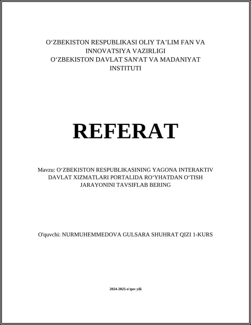 REFERAT Mavzu: O‘ZBEKISTON RESPUBLIKASINING YAGONA INTERAKTIV DAVLAT XIZMATLARI PORTALIDA RO‘YHATDAN O‘TISH JARAYONINI TAVSIFLAB BERING