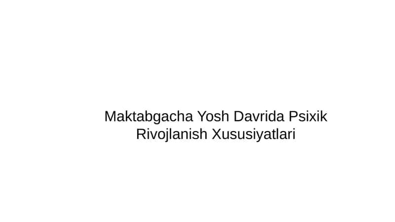 Maktabgacha Yosh Davrida Psixik Rivojlanish Xususiyatlari