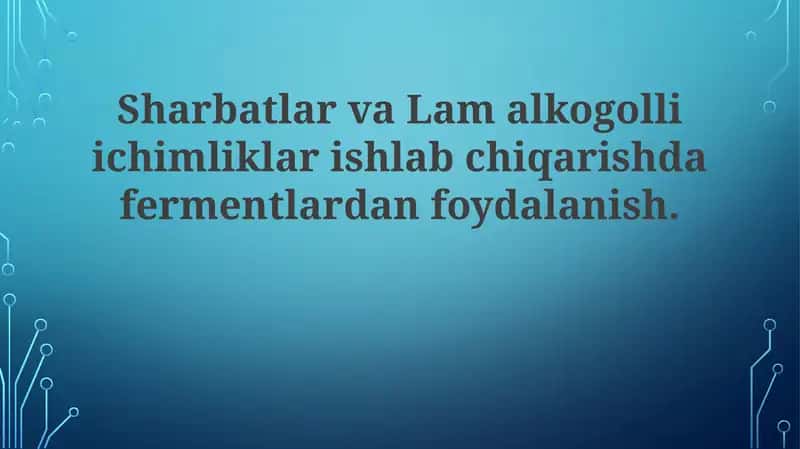 Sharbatlar va Lamal kogolli ichimliklar ishlab chiqarishda fermentlardan foydalanish