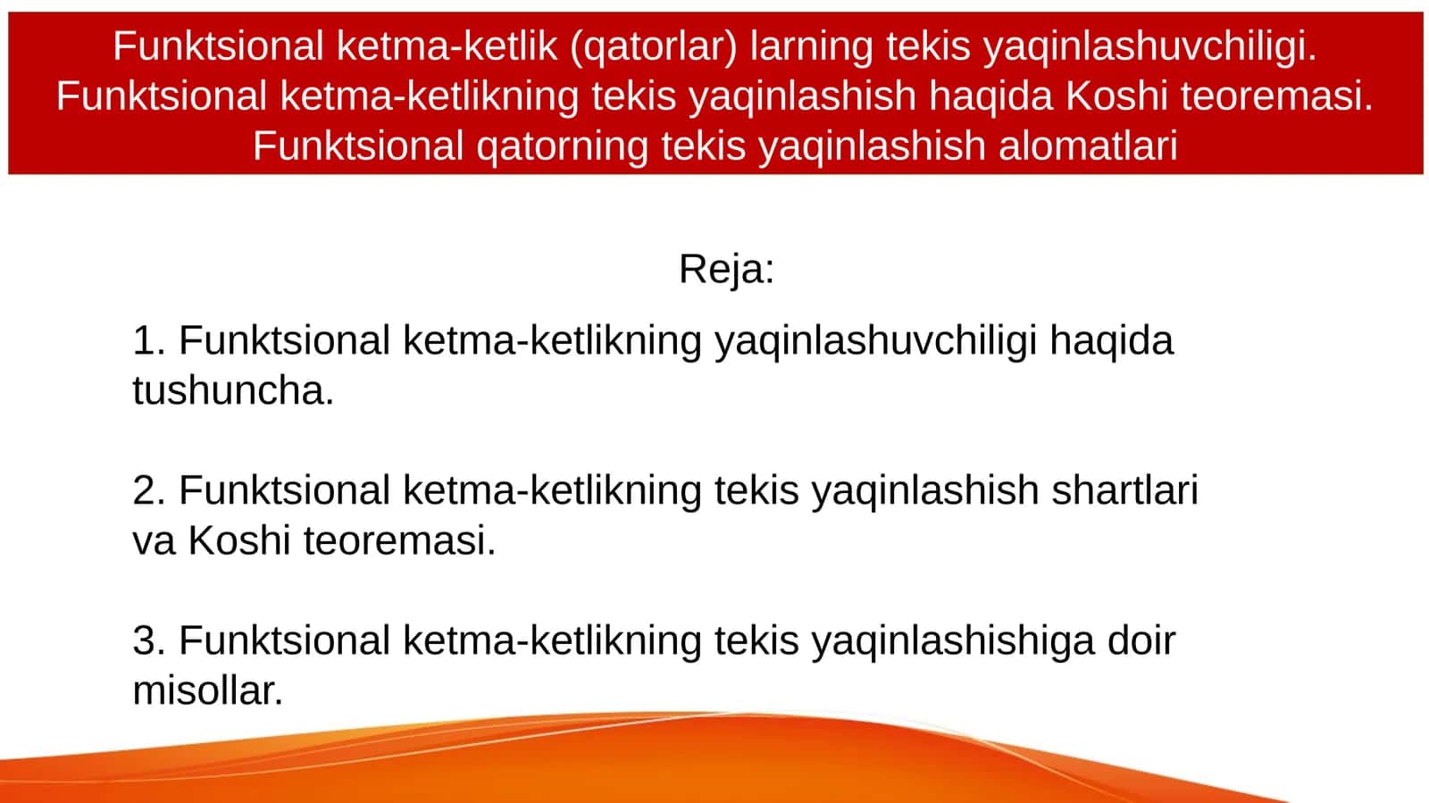 Funktsional ketma-ketlik (qatorlar) larning tekis yaqinlashuvchiligi.
