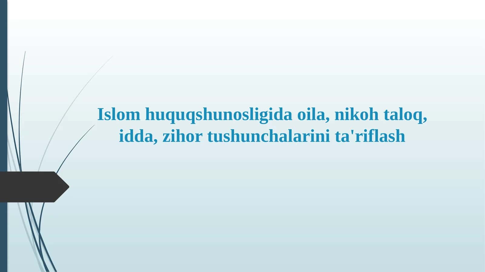 Islom huquqshunosligida oila, nikoh taloq, idda, zihor tushunchalarini ta'riflash