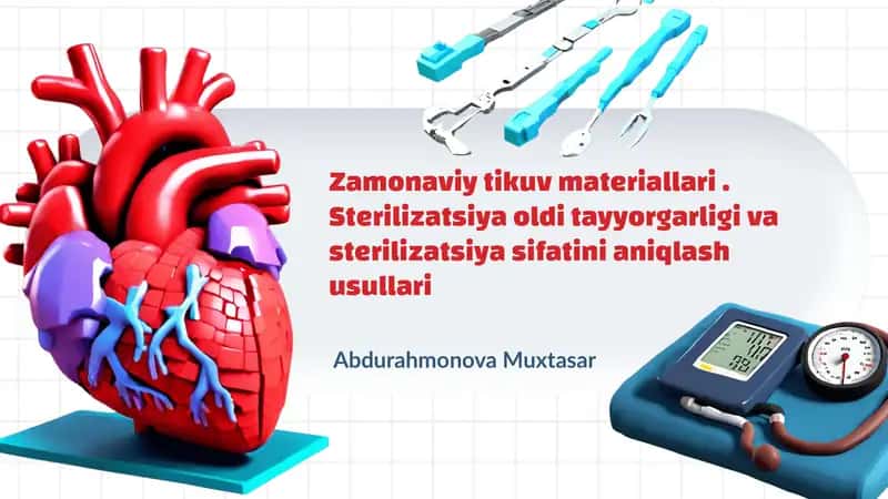 Zamonaviy tikuv materiallari. Sterilizatsiya oldi tayyorgarligi va sterilizatsiya sifatini aniqlash usullari