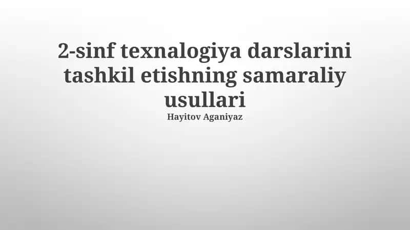 2-sinf texnalogiya darslarini tashkil etishning samaraliy usullari
