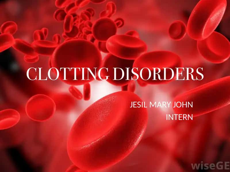 CLOTTING DISORDERS