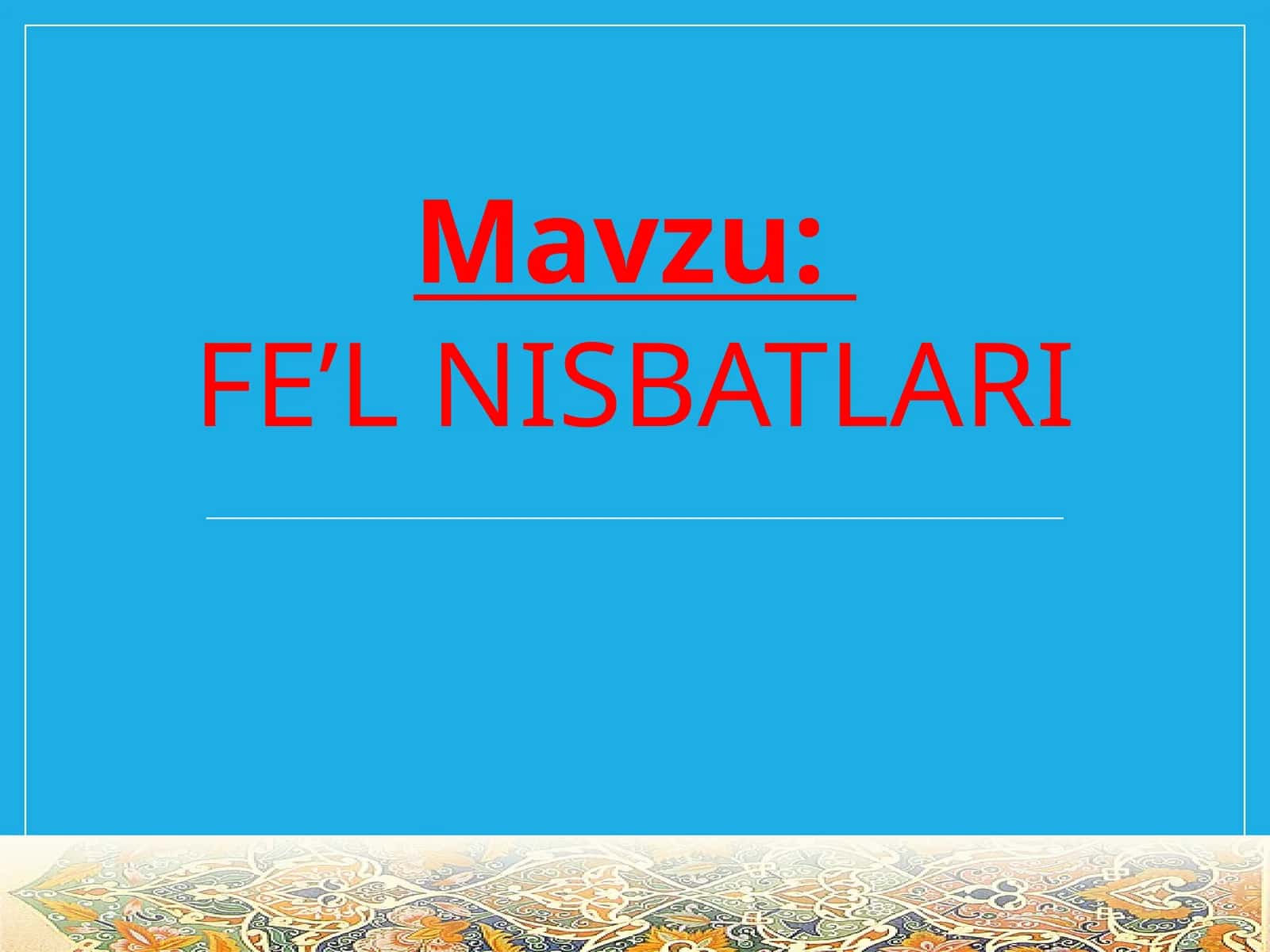 FE’L NISBATLARI