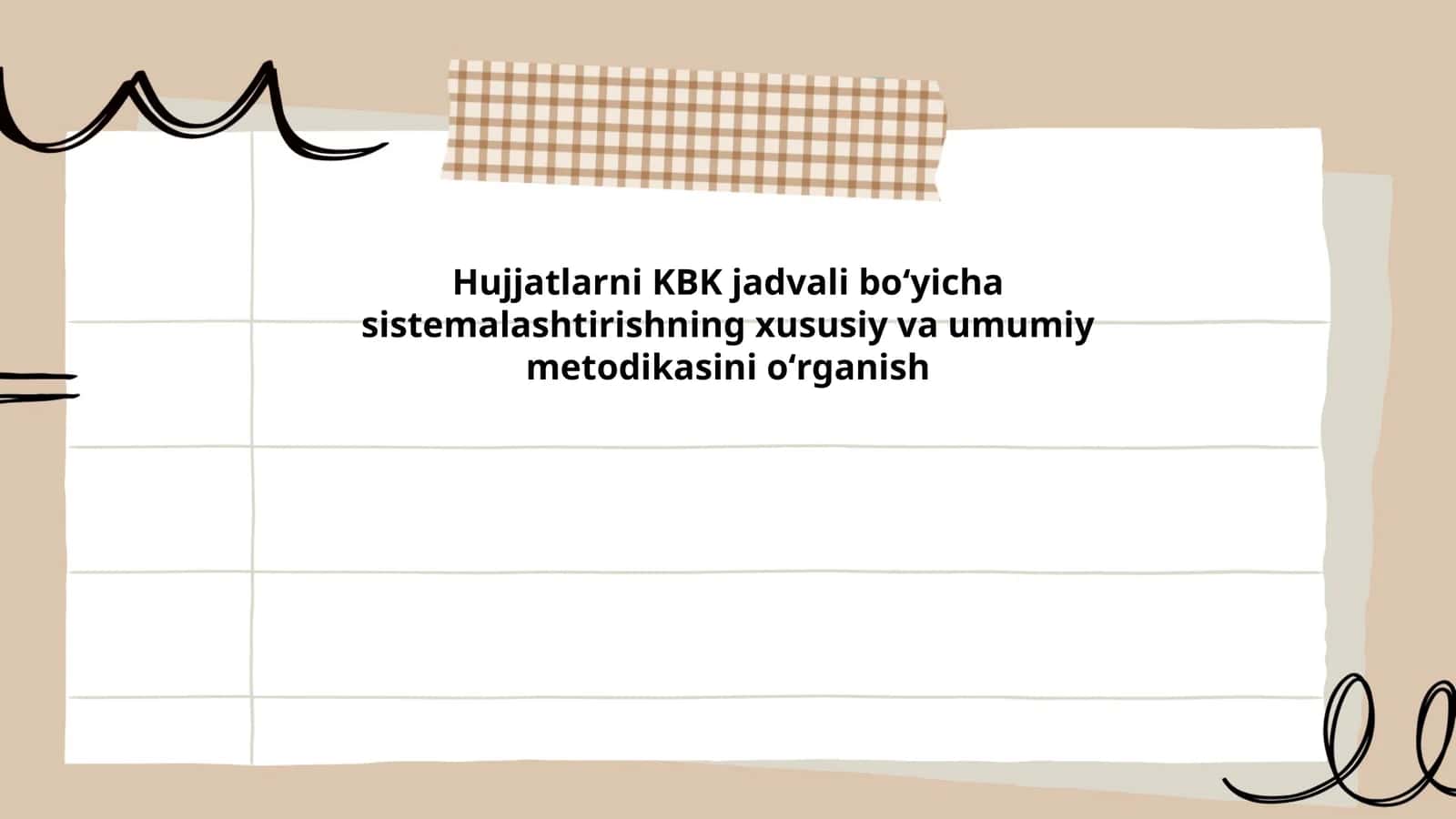 Hujjatlarni KBK jadvali boʻyicha sistemalashtirishning xususiy va umumiy metodikasini oʻrganish