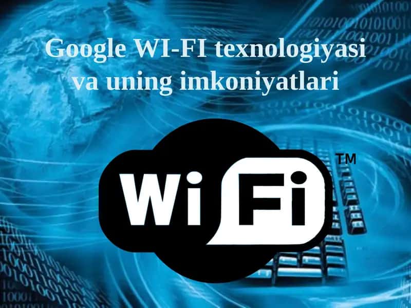Wi-Fi texnologiyasi va uning imkoniyatlari