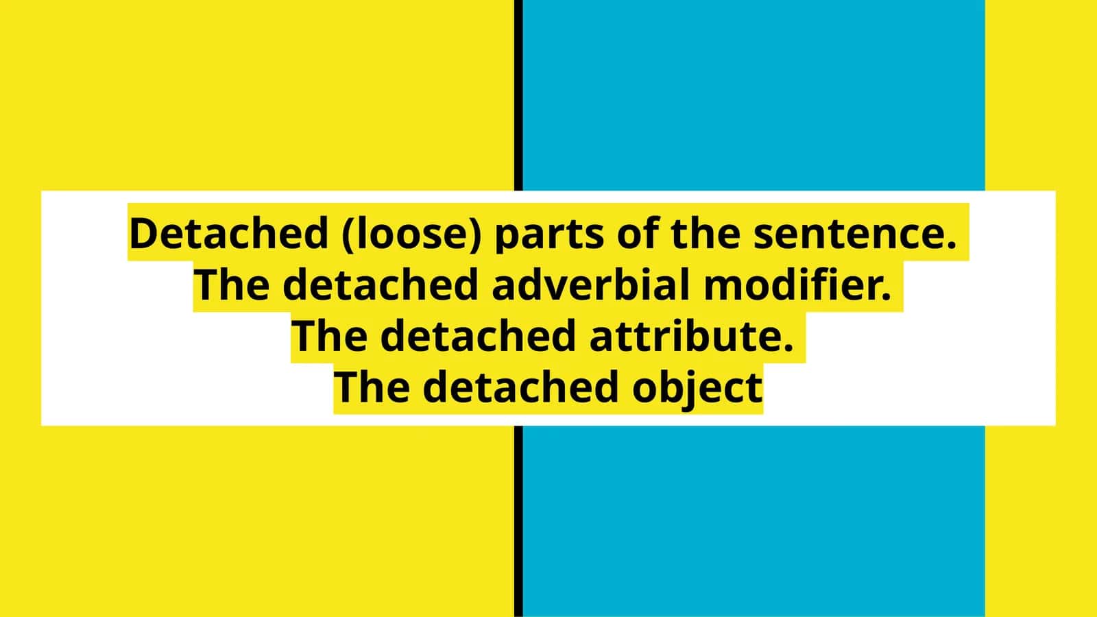 Detached (loose) parts of the sentence.The detached adverbial modifier.The detached attribute.The detached object