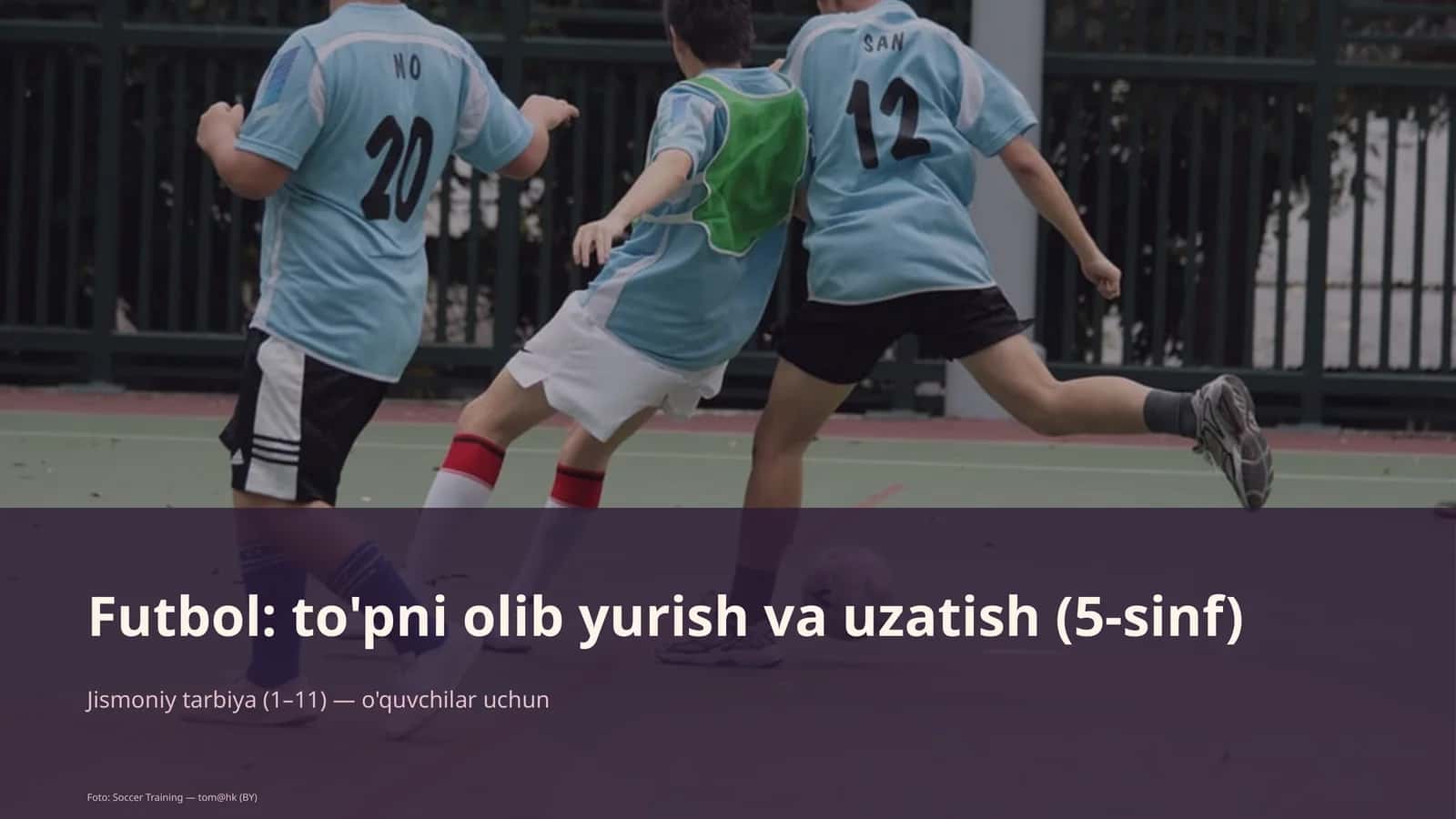 Futbol: to'pni olib yurish va uzatish (5-sinf)