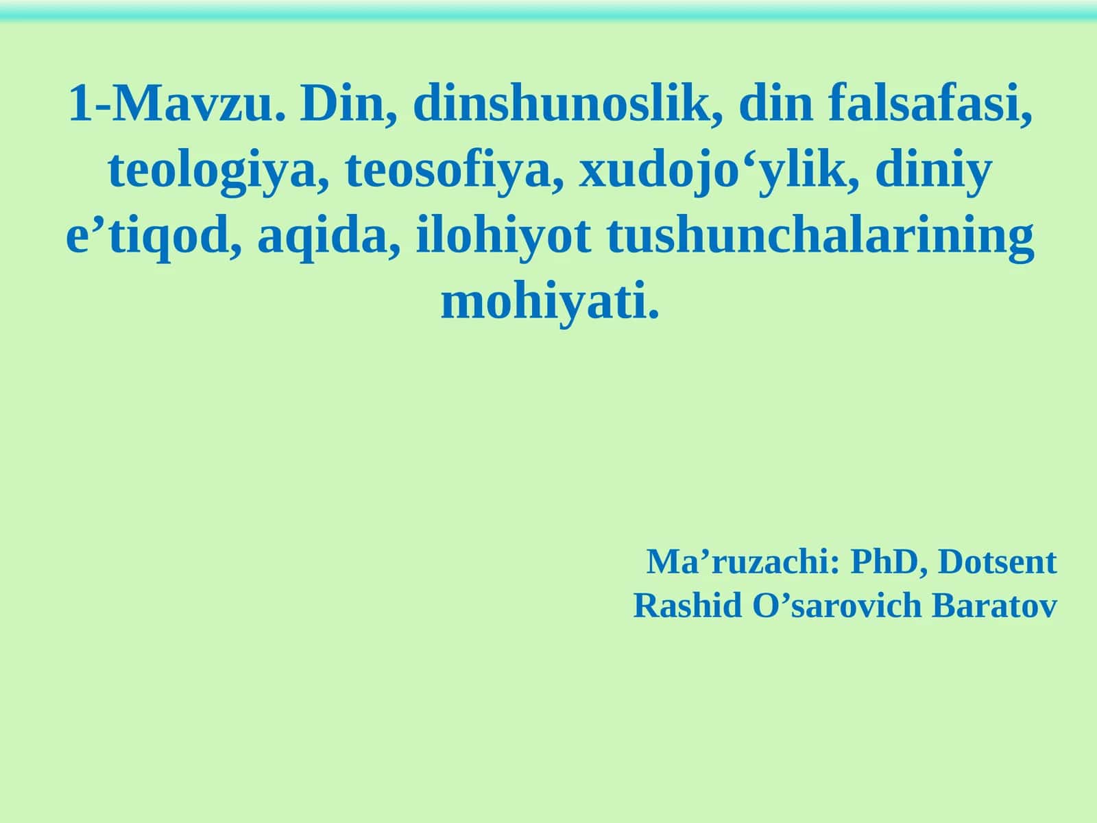 1-Mavzu.Din, dinshunoslik, din falsafasi, teologiya, teosofiya, xudojoʻylik, diniy eʼtiqod, aqida, ilohiyot tushunchalarining mohiyati