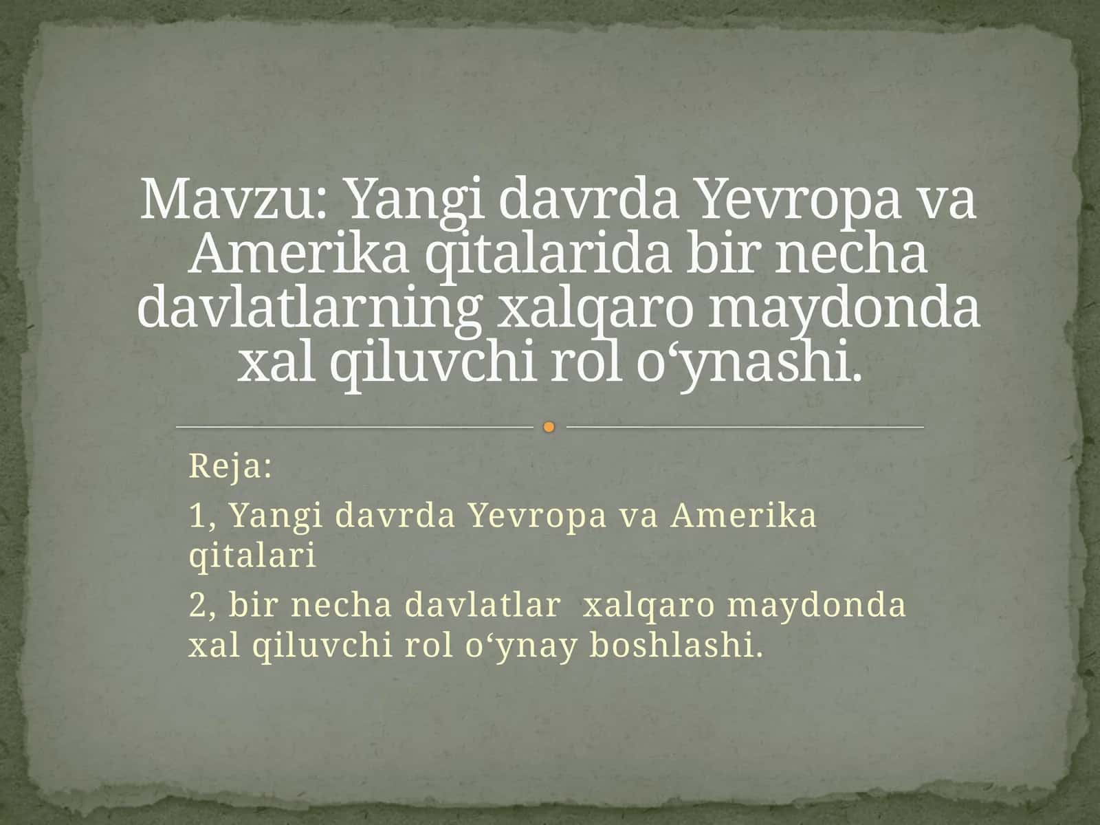 Yangidavrda Yevropa va Amerika qitalarida bir necha davlatlarnin xalqaro maydonda xal qiluvchi rolo‘ynashi