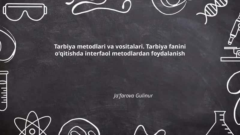 Tarbiya metodlari va vositalari. Tarbiya fanini oʻqitishda interfaol metodlardan foydalanish