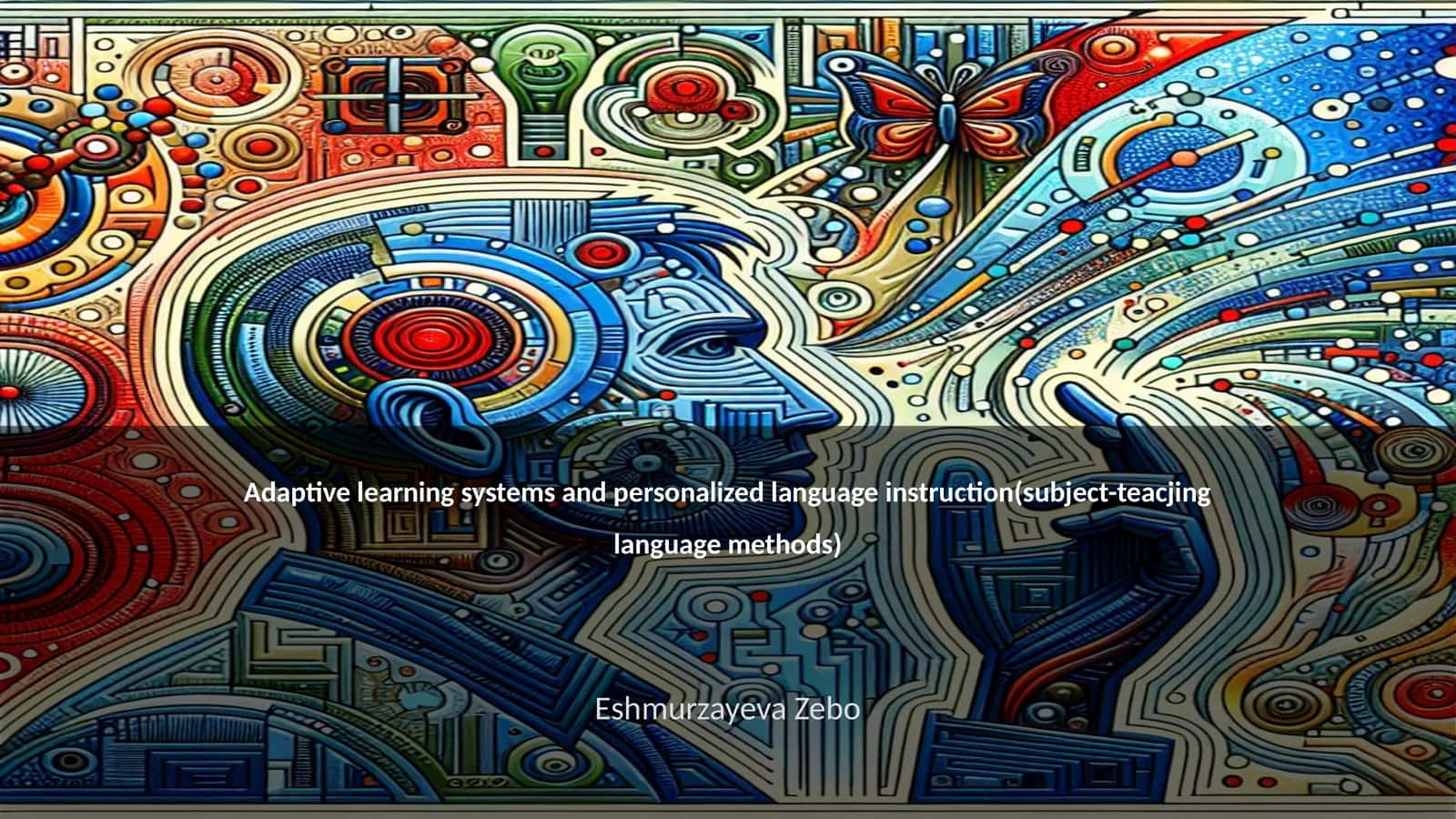 Adaptive learning systems and personalized language instruction(subject-teacjing language methods)