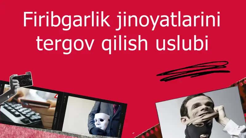Firibgarlik jinoyatlarini tergov qilish uslubi