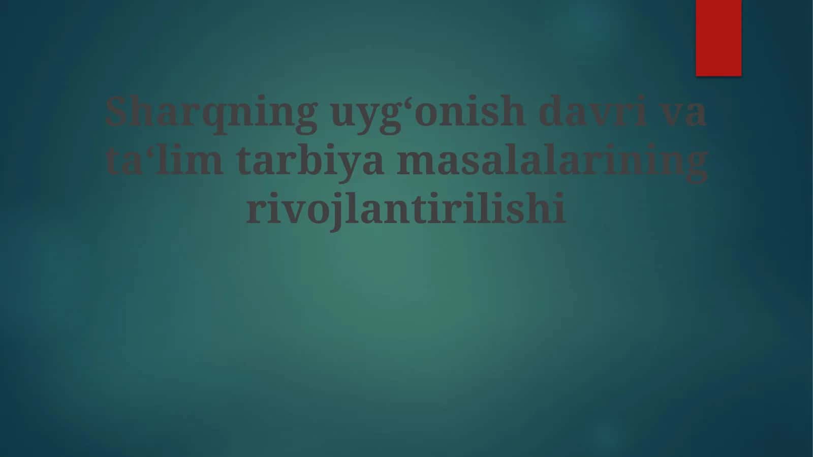 Sharqning uygonish davri ta'lim-tarbiya masalalarining rivojlantirilishi
