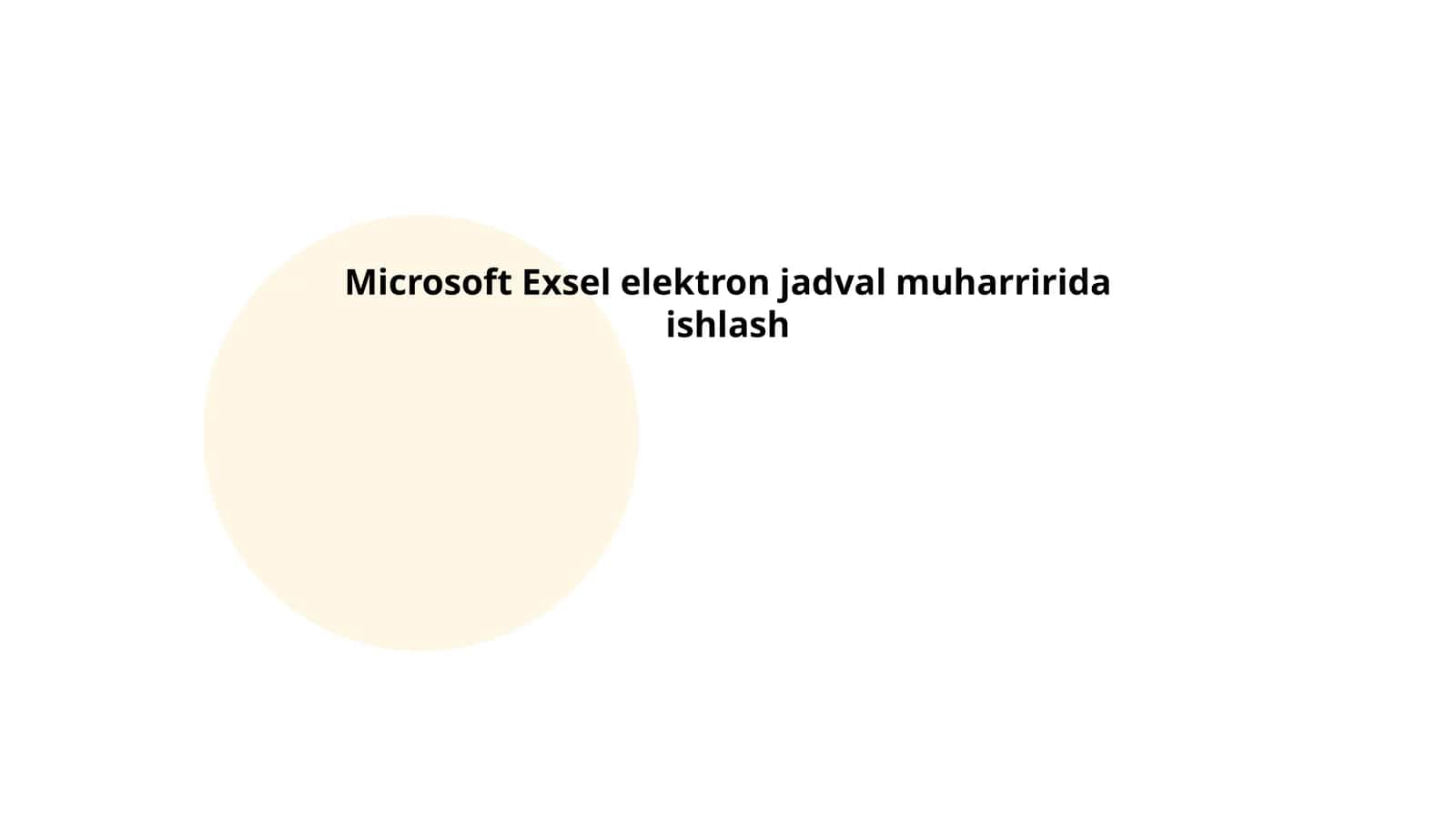 Microsoft Exsel elektron jadval muharririda ishlash