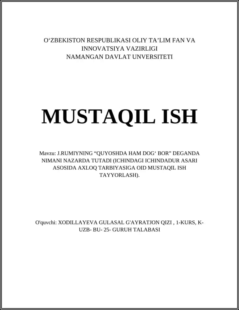 J.RUMIYNING “QUYOSHDA HAM DOG‘ BOR” DEGANDA NIMANI NAZARDA TUTADI (ICHINDAGI ICHINDADUR ASARI ASOSIDA AXLOQ TARBIYASIGA OID MUSTAQIL ISH TAYYORLASH)