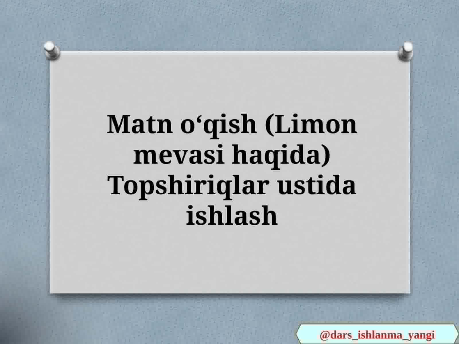 Matn oʻqish (Limon mevasi haqida) Topshiriqlar ustida ishlash