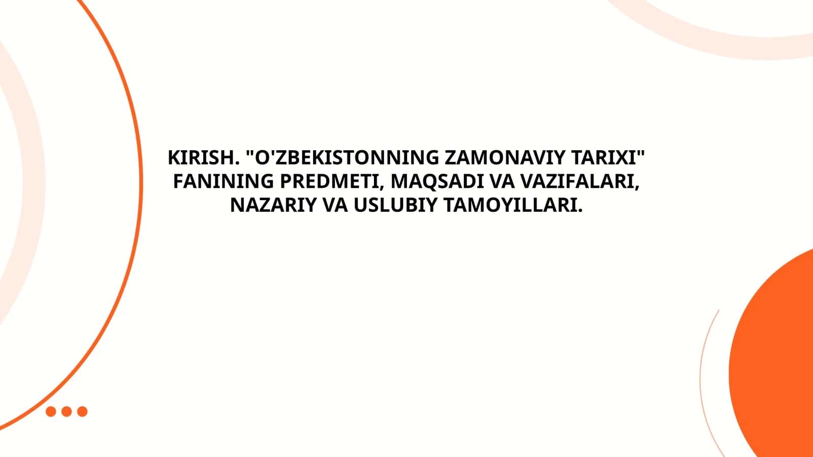 OʻZBEKISTONNING ZAMONAVIY TARIXI FANINING PREDMETI, MAQSADI VA VAZIFALARI, NAZARIY VA USLUBIY TAMOYILLARI