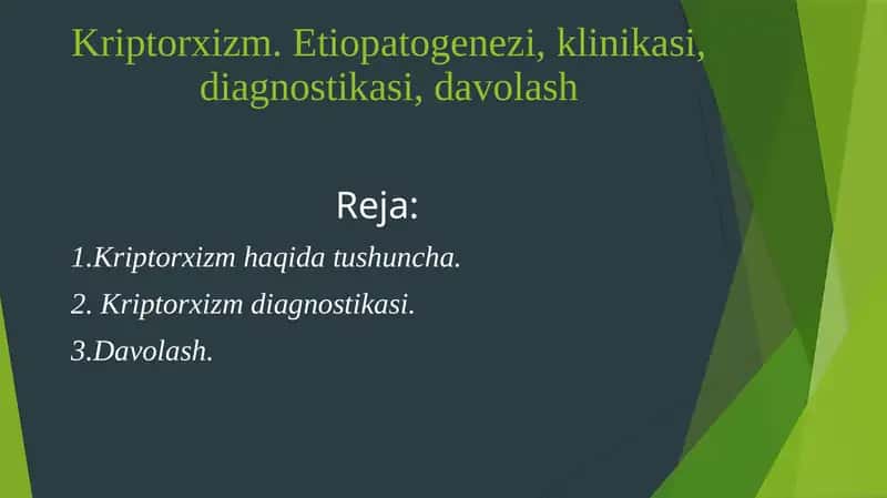 Kriptorxizm. Etiopatogenezi, klinikasi, diagnostikasi, davolash