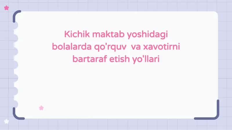 Reja: Kichik maktab yoshidagi bolalarda qo'rquv va xavotirni tushunish