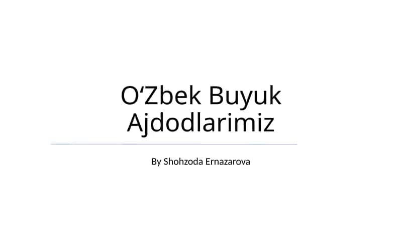 OʻZbek Buyuk Ajdodlarimiz