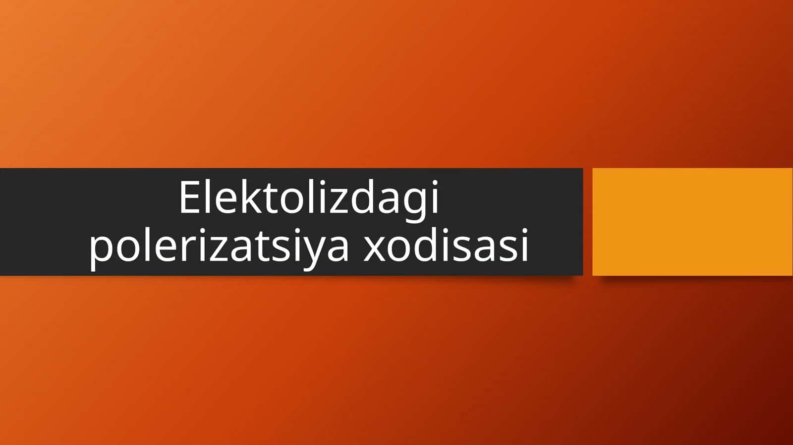 Elektolizdagi polerizatsiya hodisasi