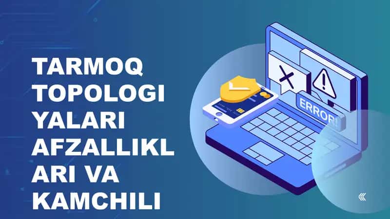 Tarmoq Topologiyalari Afzalliklari va Kamchiliklari