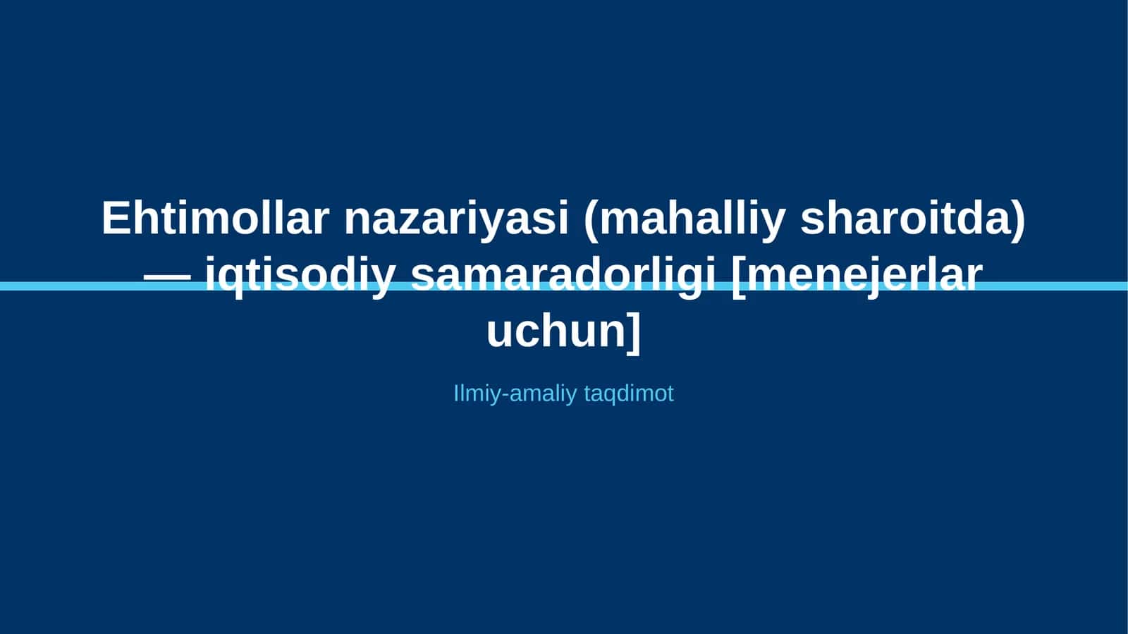 Ehtimollar nazariyasi (mahalliy sharoitda) — iqtisodiy samaradorligi [menejerlar uchun]