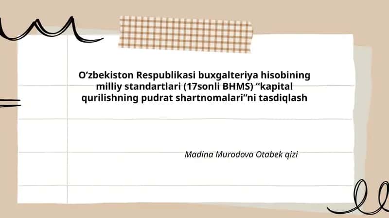O’zbekiston Respublikasi buxgalteriya hisobining milliy standartlari (17sonli BHMS) “kapital qurilishning pudrat shartnomalari”ni tasdiqlash