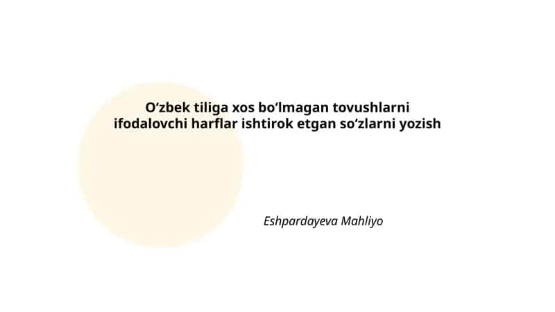 Oʻzbek tiliga xos boʻlmagan tovushlarni ifodalovchi harflar ishtirok etgan soʻzlarni yozish