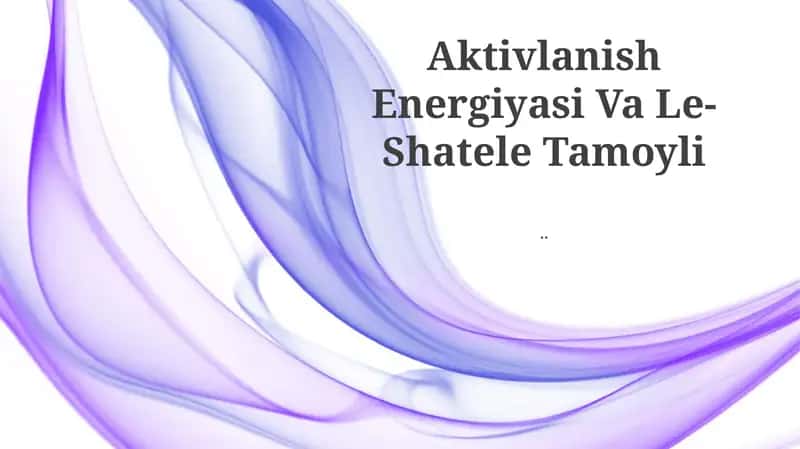 Aktivlanish Energiyasi Va Le-Shatele Tamoyli