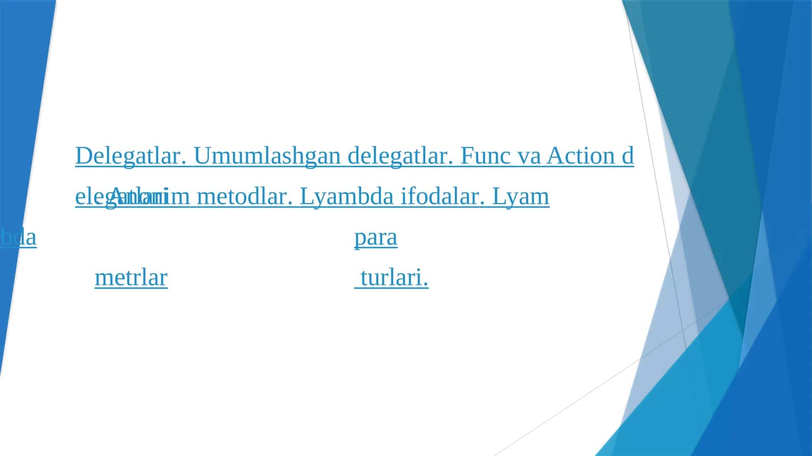 Delegatlar. Umumlashgan delegatlar. Func va Action delegatlari. Anonim metodlar. Lyambda ifodalar. Lyambda parametrlar turlari